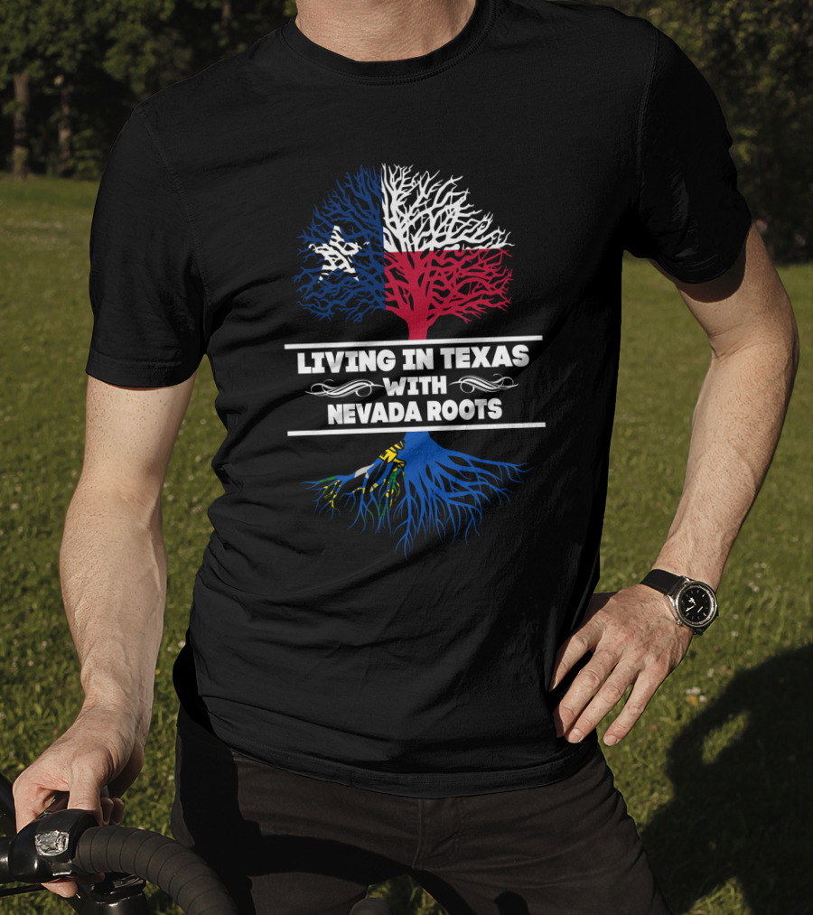 Living In Texas With NEVADA Roots Texas Flag Tree T-Shirt
