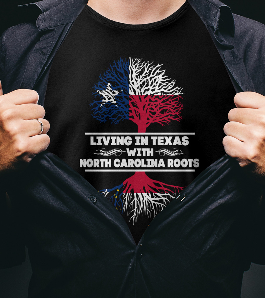Living In Texas With North Carolina Roots Tree Design Featuring Texas And North Carolina Flags T-Shirt