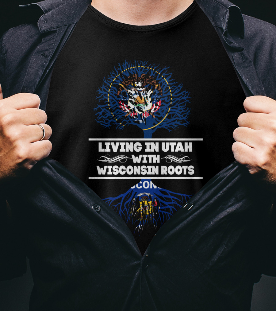 Living In Utah With Wisconsin Roots Featuring State Seals And Tree Roots T-Shirt