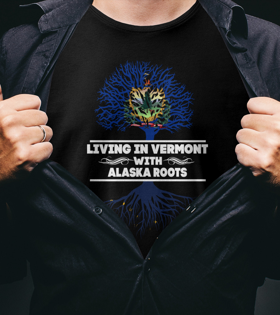 Vermont Living Embracing Alaska Heritage With State Crest And Rooted Blue Tree T-Shirt