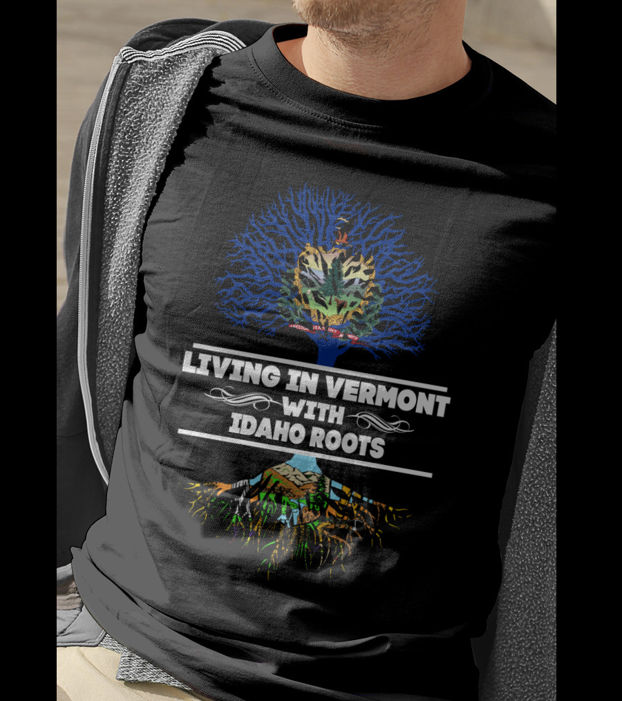 Vermont Living With Idaho Roots Crest And Tree T-Shirt
