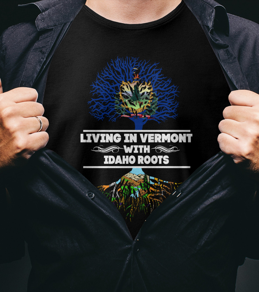 Vermont Living With Idaho Roots Crest And Tree T-Shirt
