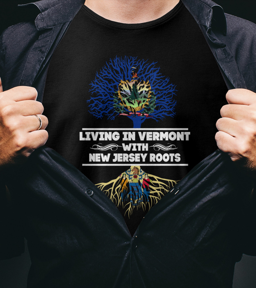 Living In Vermont With New Jersey Roots Vermont Coat Of Arms And New Jersey State Emblem Tree Motif T-Shirt