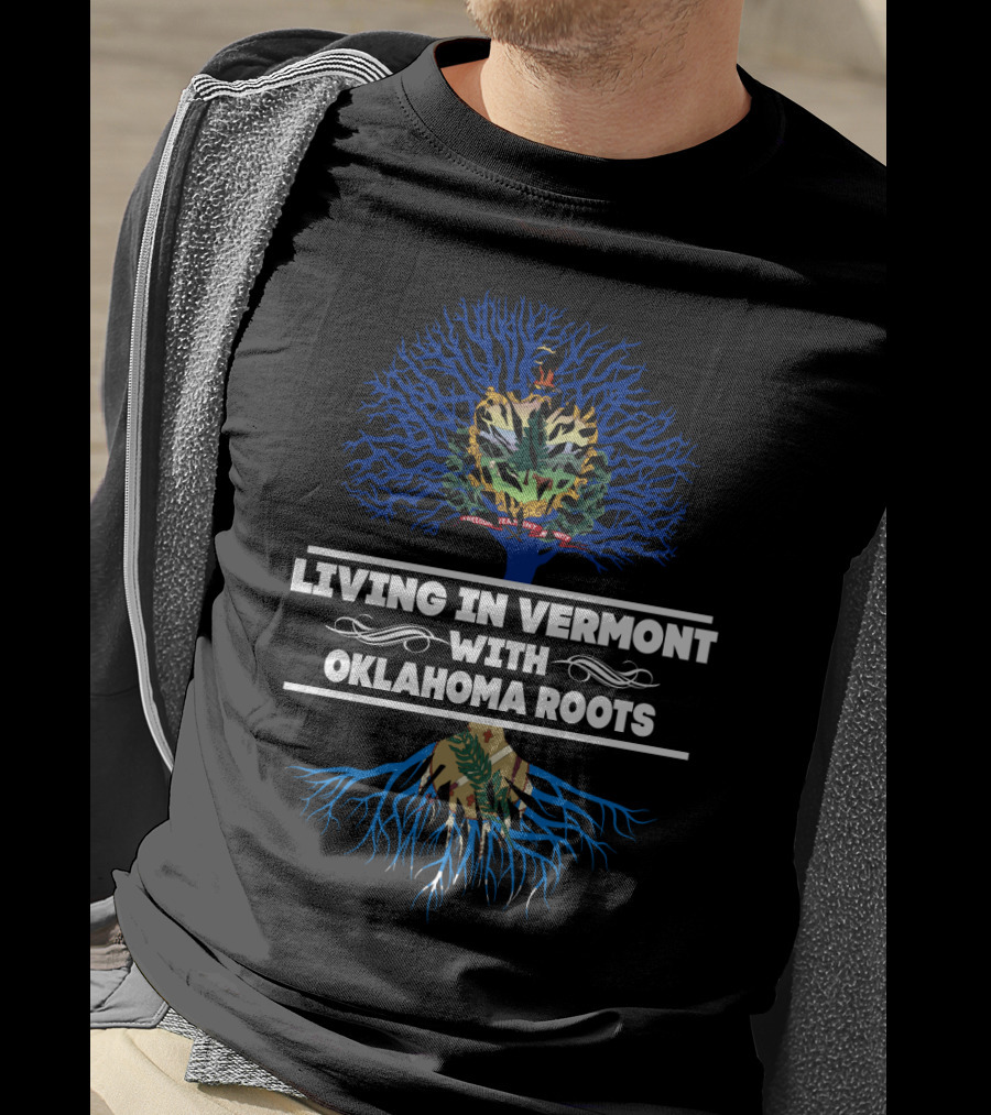 Living In Vermont With Oklahoma Roots Tree Design Featuring Vermont And Oklahoma Symbols T-Shirt