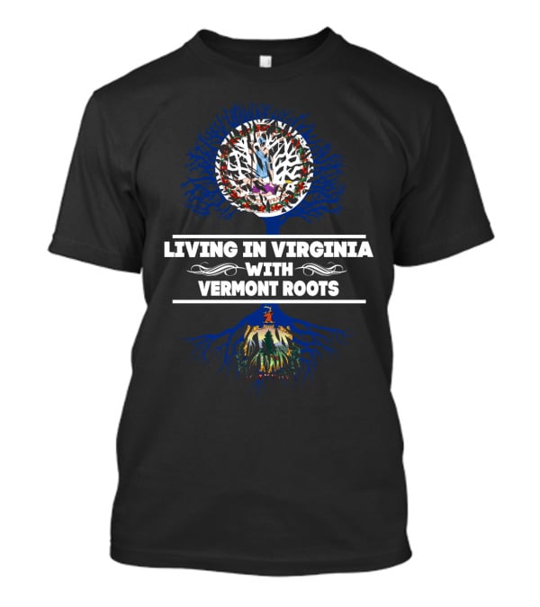 Living In Virginia With Vermont Roots Tree Symbolism T-Shirt