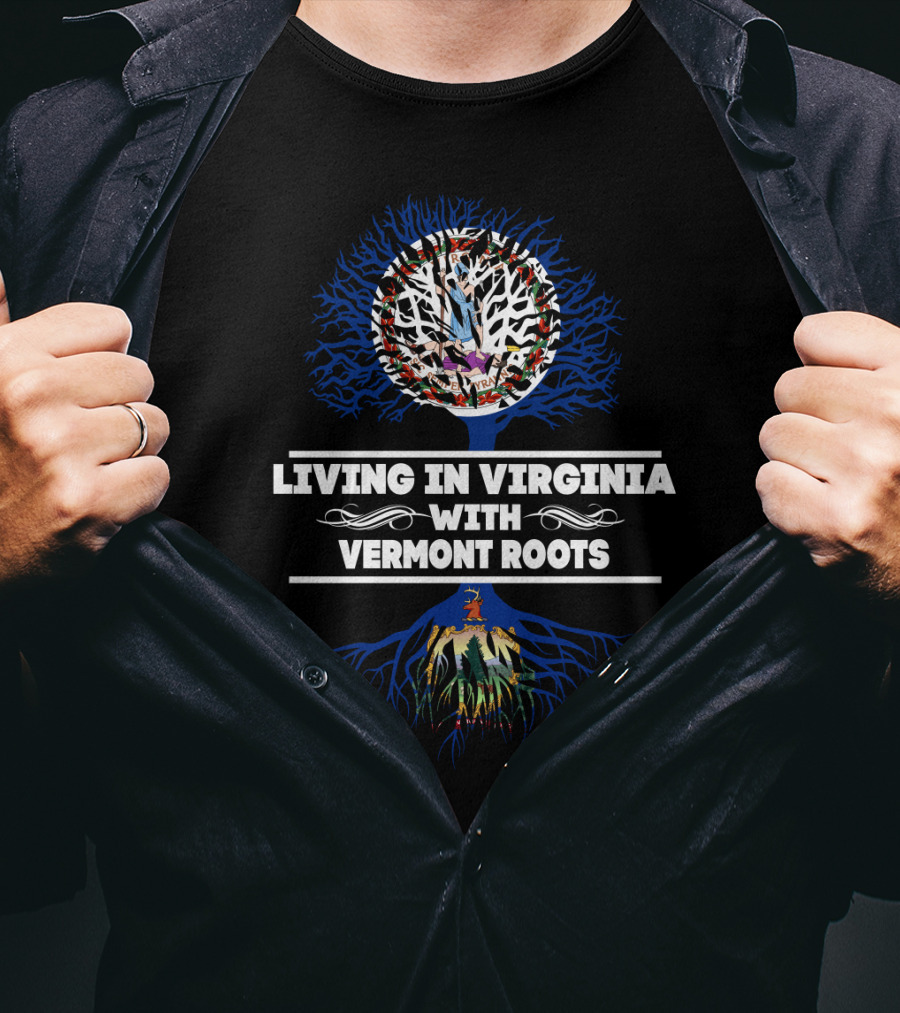 Living In Virginia With Vermont Roots Tree Symbolism T-Shirt