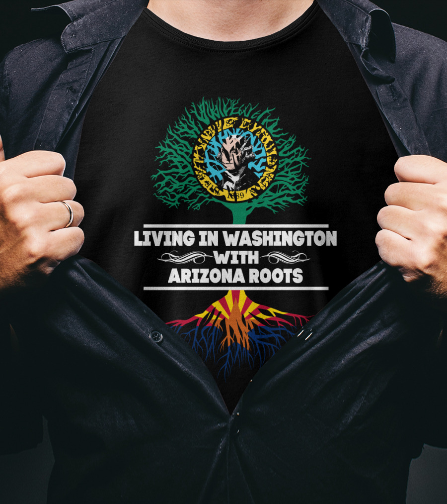 Living In Washington With Arizona Roots Centered Around Unique Tree Graphic Featuring State Flag Colors T-Shirt