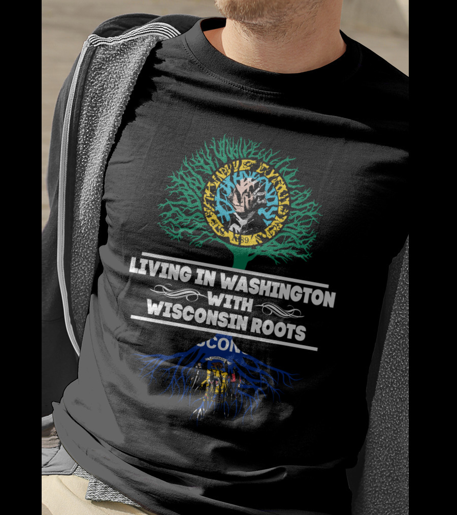 Living In Washington With Wisconsin Roots Tree Design Featuring Lumberjack And State Flags T-Shirt