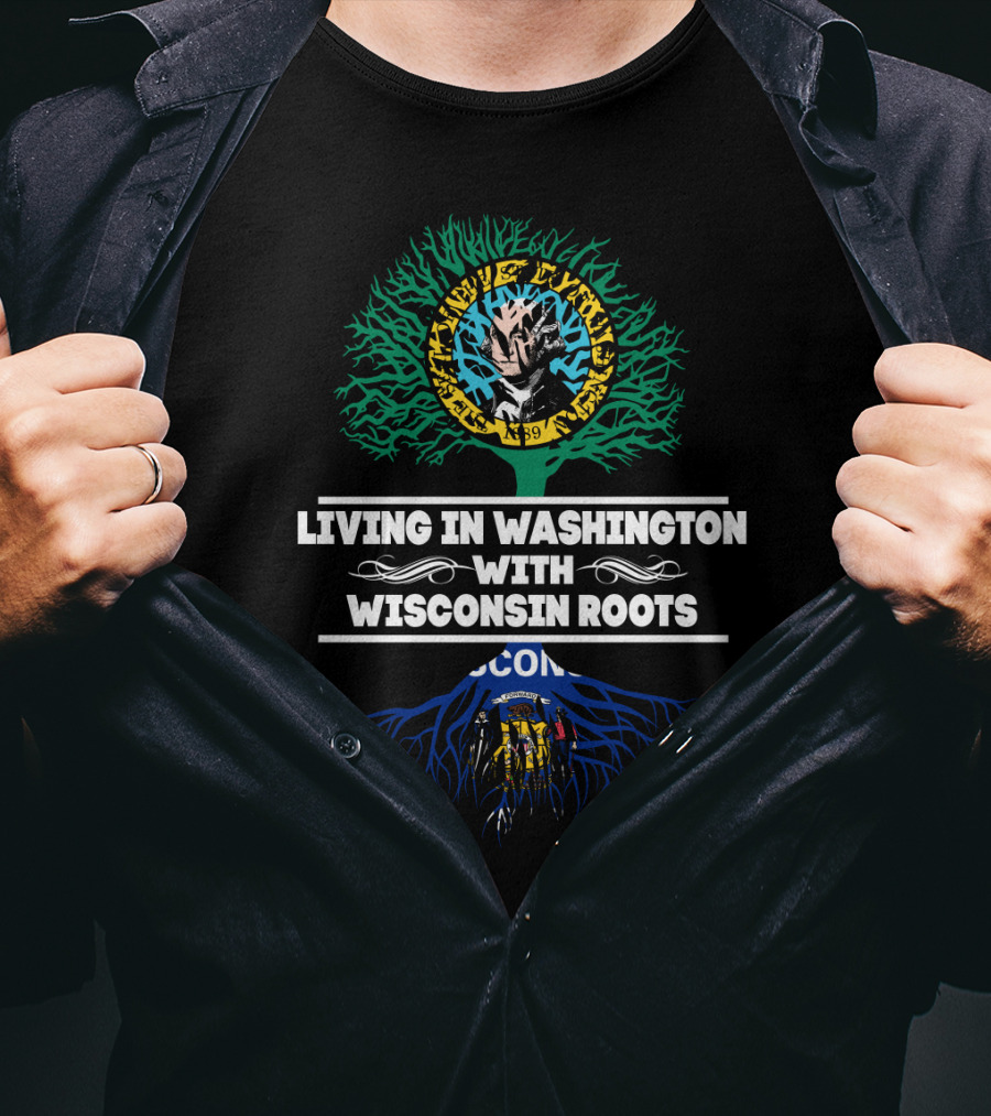 Living In Washington With Wisconsin Roots Tree Design Featuring Lumberjack And State Flags T-Shirt