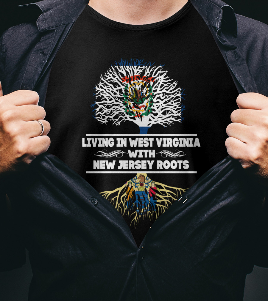 West Virginia Living New Jersey Roots United With State Seals And Tree Symbolism T-Shirt