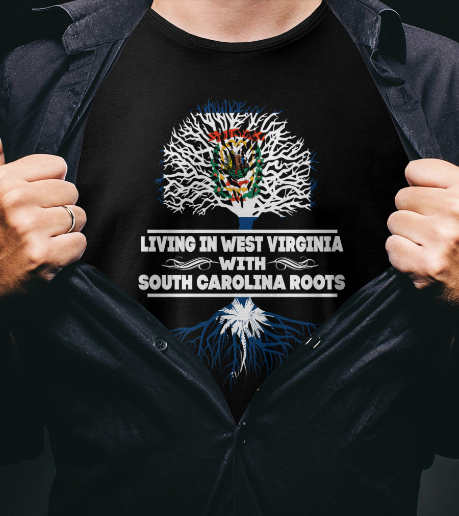 Living In West Virginia With South Carolina Roots State Flag Tree T-Shirt