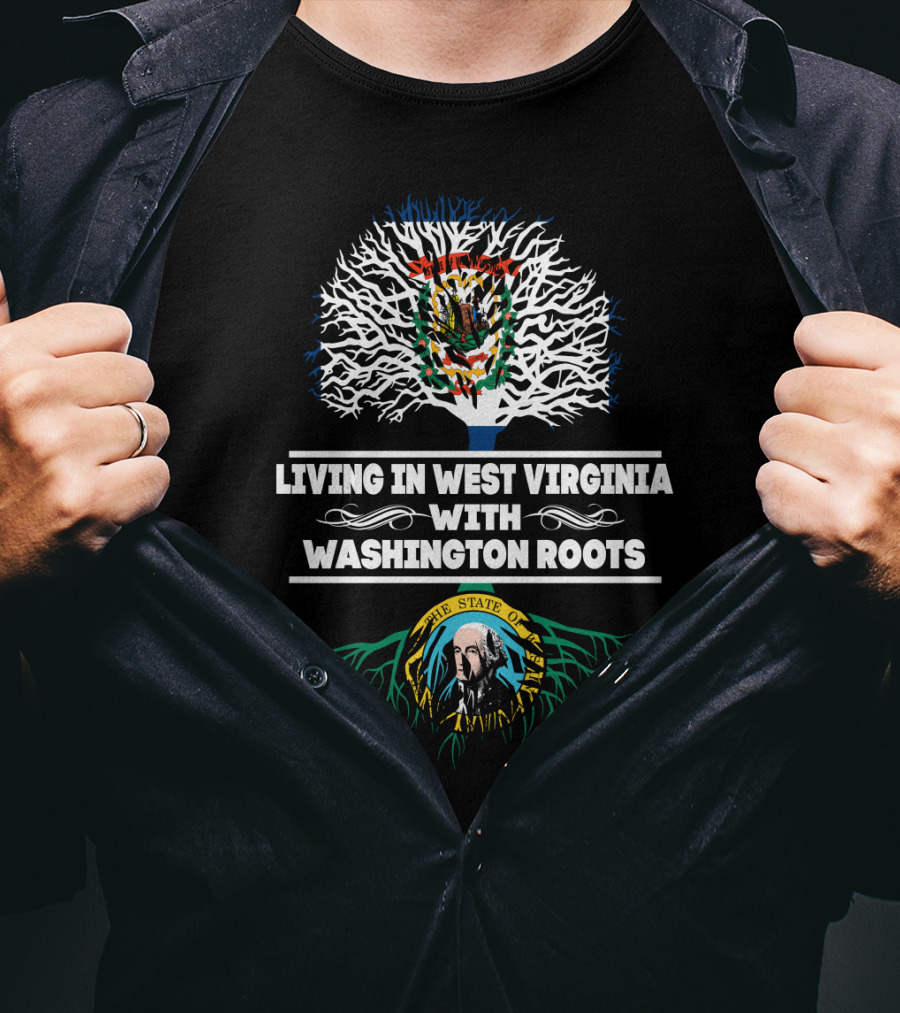 Living In West Virginia With The State Of Washington Roots Tree T-Shirt