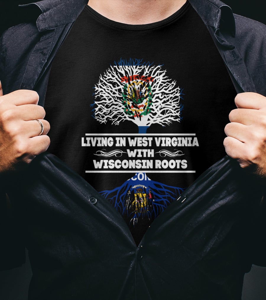 Living In West Virginia With Wisconsin Roots Featuring State Emblems And Tree T-Shirt