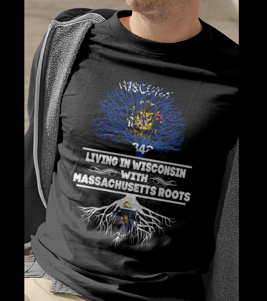 Living In Wisconsin With Massachusetts Roots Featuring Wisconsin State Flag And Tree T-Shirt