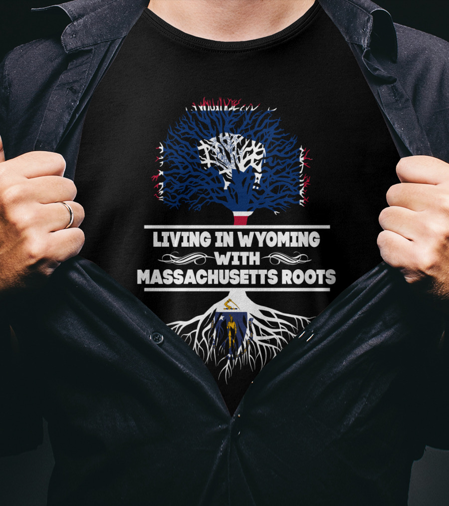 Wyoming Life With Deep Massachusetts Roots Symbolized By State Flags And Tree T-Shirt