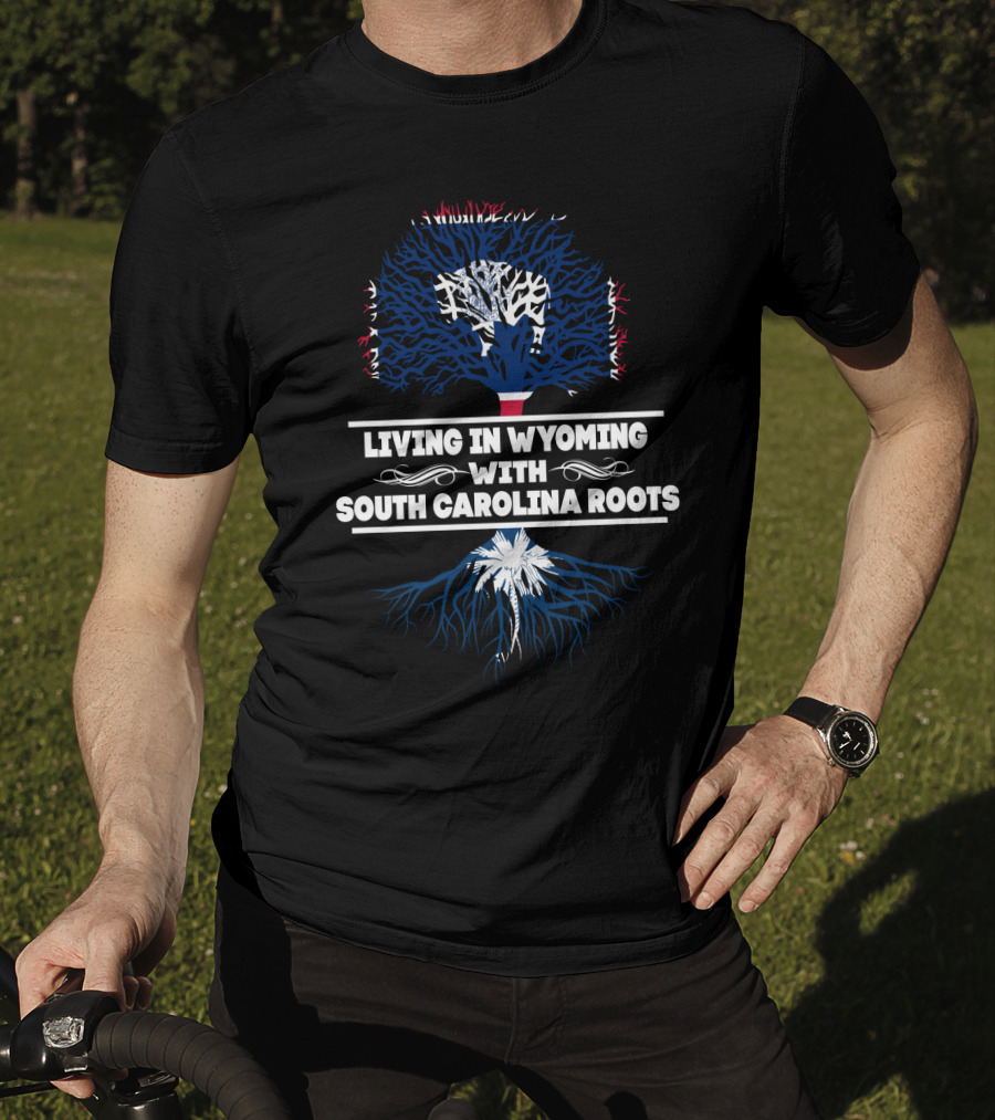 Wyoming Life Meets South Carolina Heritage With Palmetto Tree And Roots T-Shirt