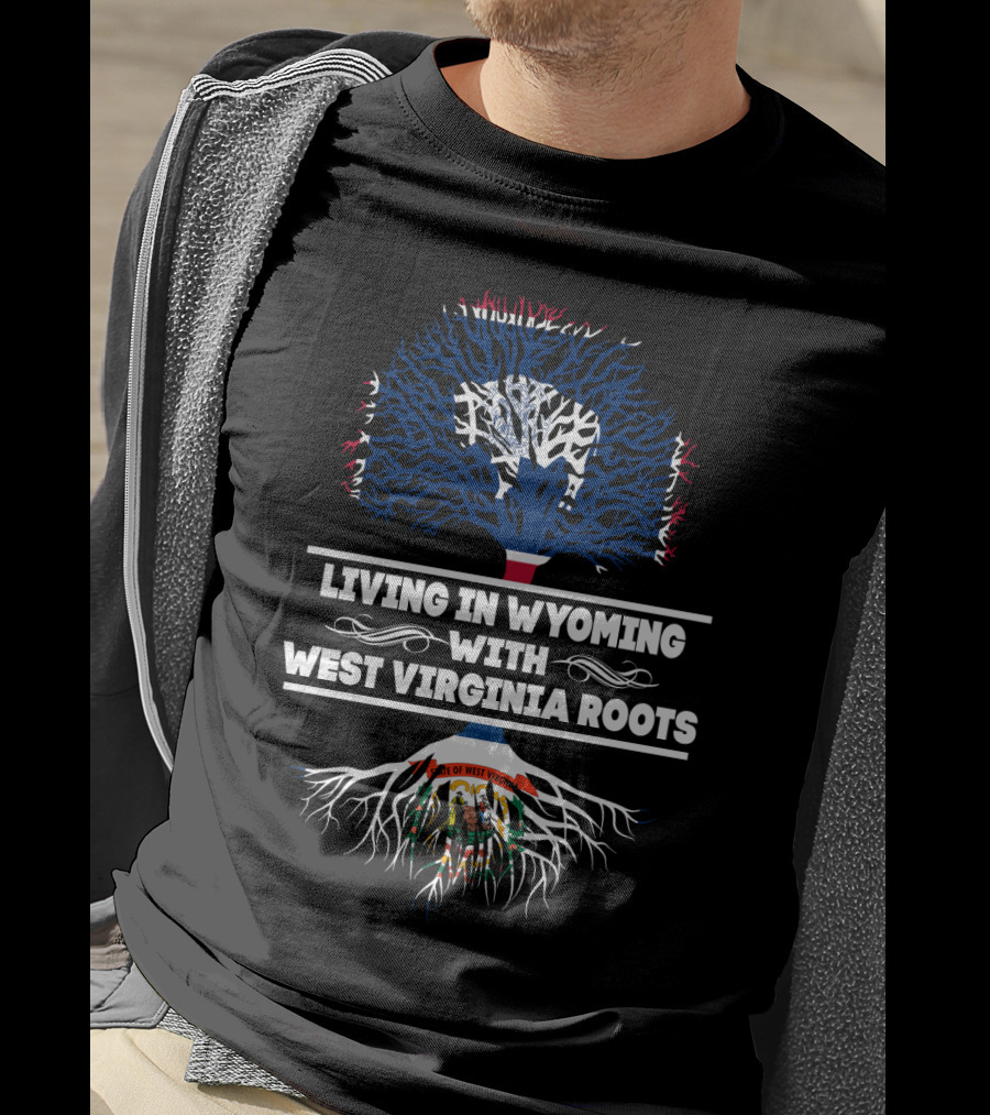Living In Wyoming With West Virginia Roots Featuring State Flag Tree T-Shirt