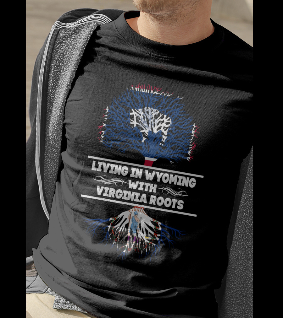 Wyoming Living With Deep Virginia State Pride And Symbolic Tree Roots T-Shirt