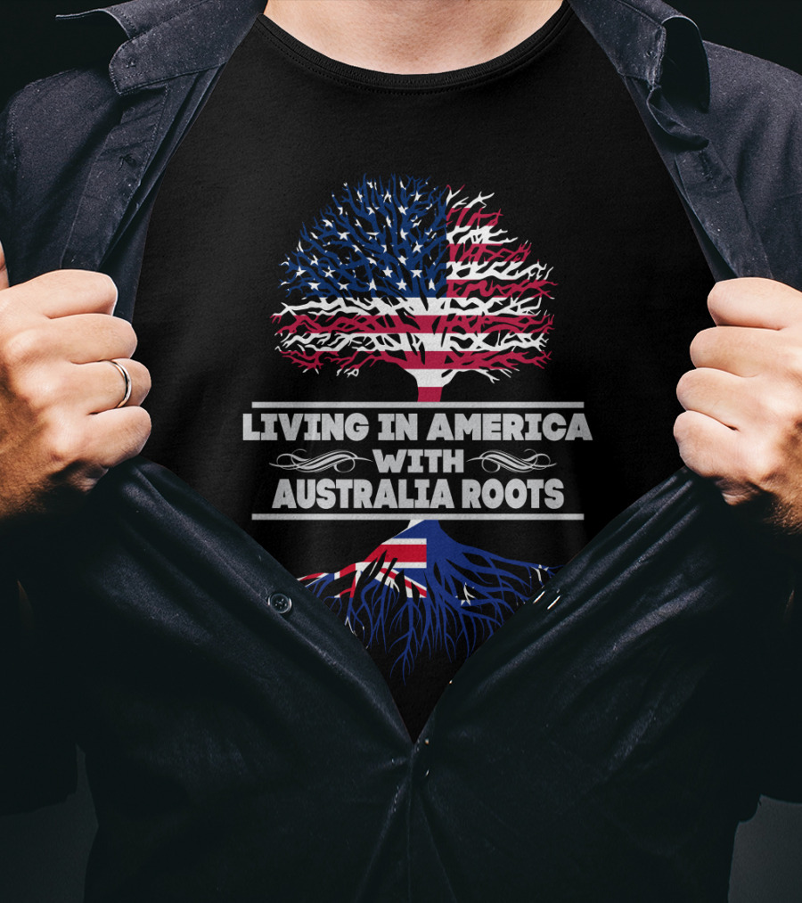 Living IN America With Australia Roots T-Shirt