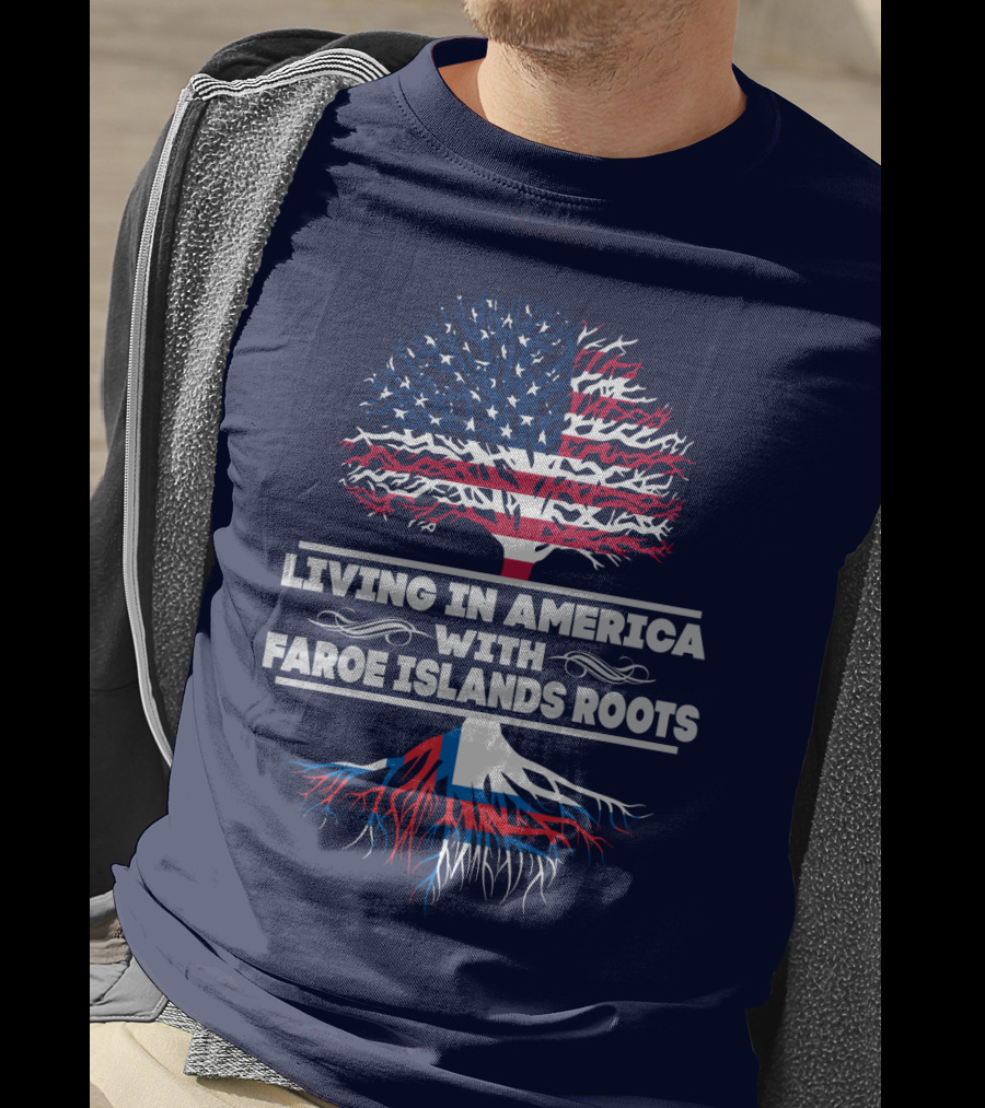 Living IN America With Faroe Islands Roots Tree Flag T-Shirt