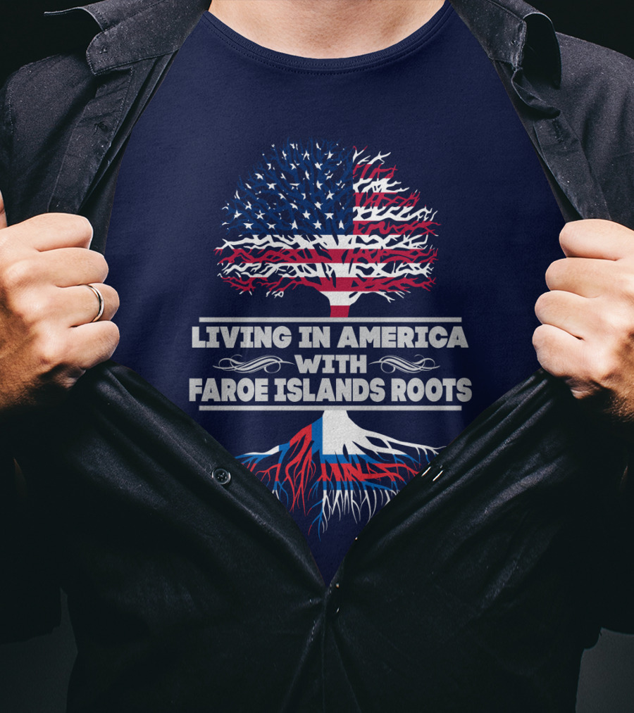 Living IN America With Faroe Islands Roots Tree Flag T-Shirt
