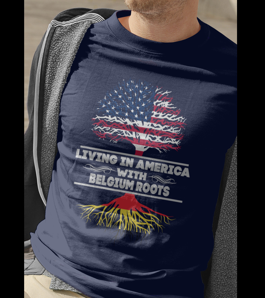 Living IN America With Belgium Roots T-Shirt