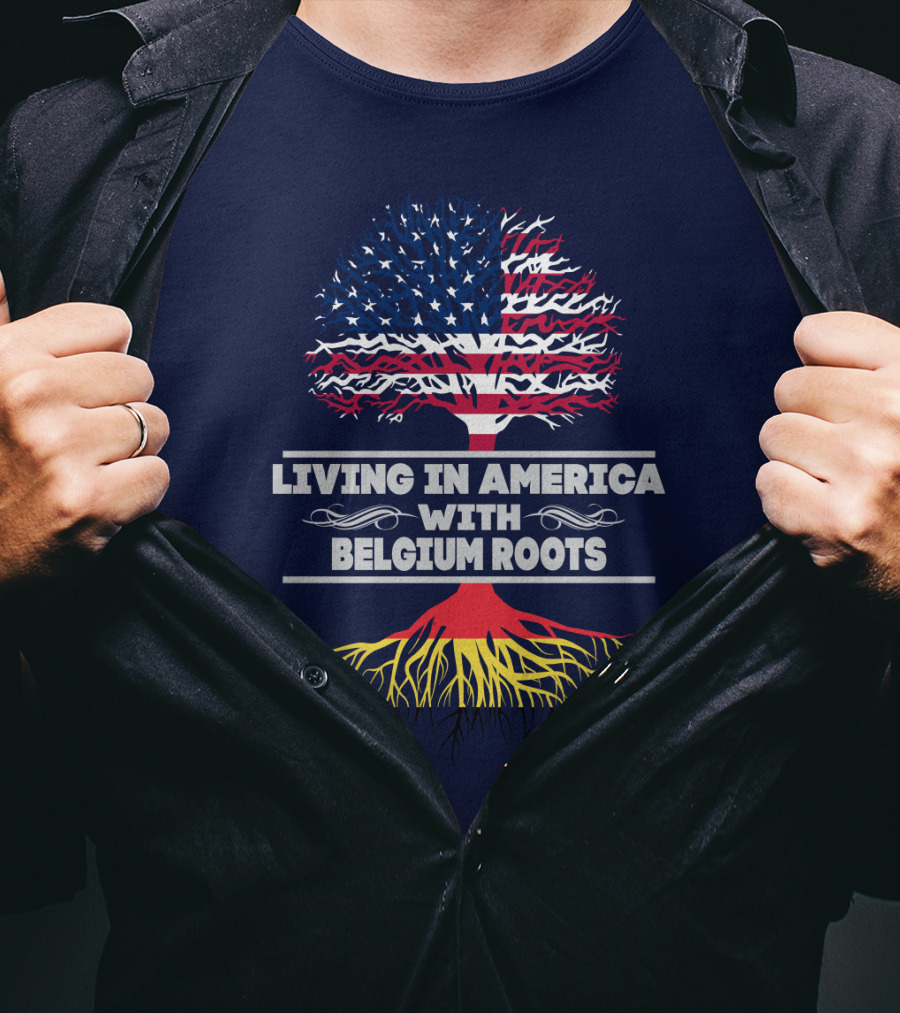 Living IN America With Belgium Roots T-Shirt