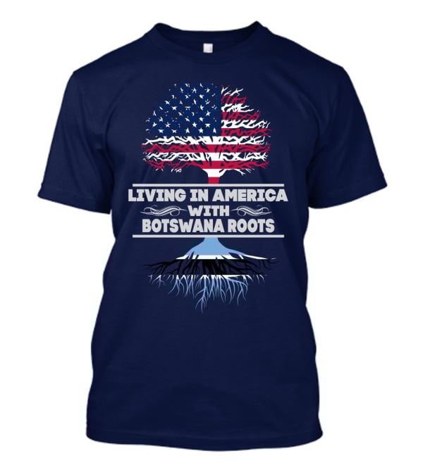 Living IN America With Botswana Roots T-Shirt