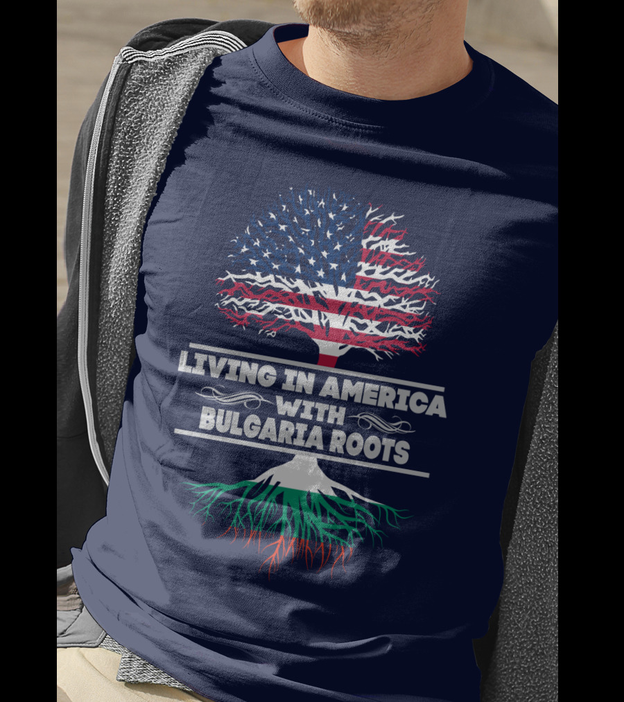 Living IN America With Bulgaria Roots T-Shirt