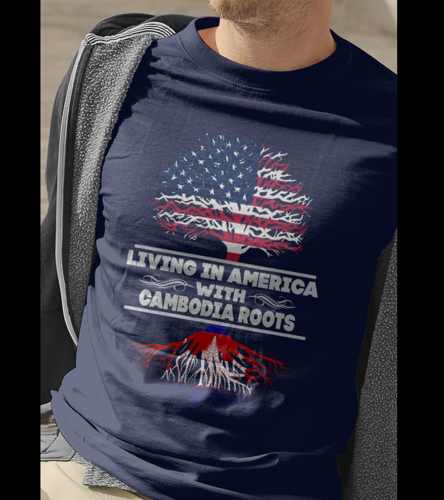 Living IN America With Cambodia Roots T-Shirt