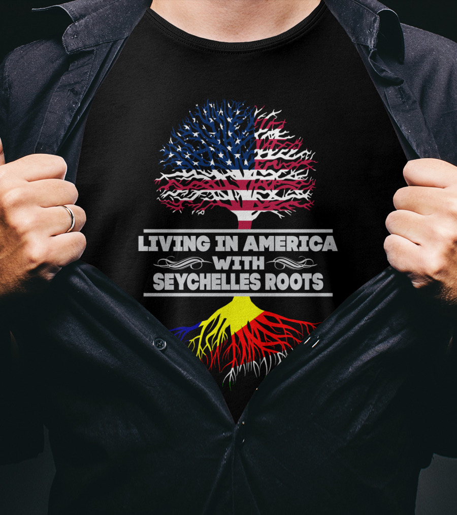 Living IN America With Seychelles Roots T-Shirt