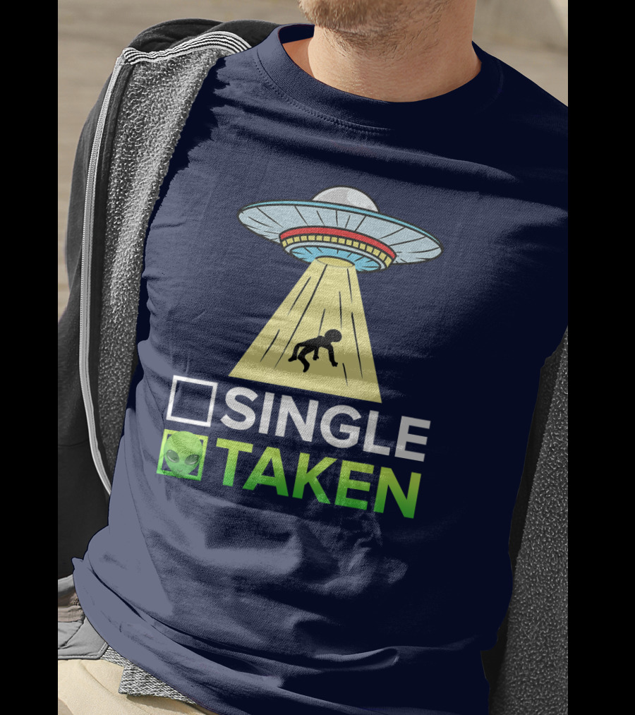 Single Taken UFO Alien Valentines Day T-Shirt