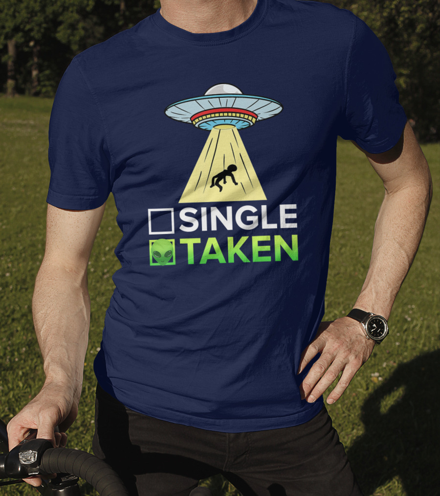 Single Taken UFO Alien Valentines Day T-Shirt