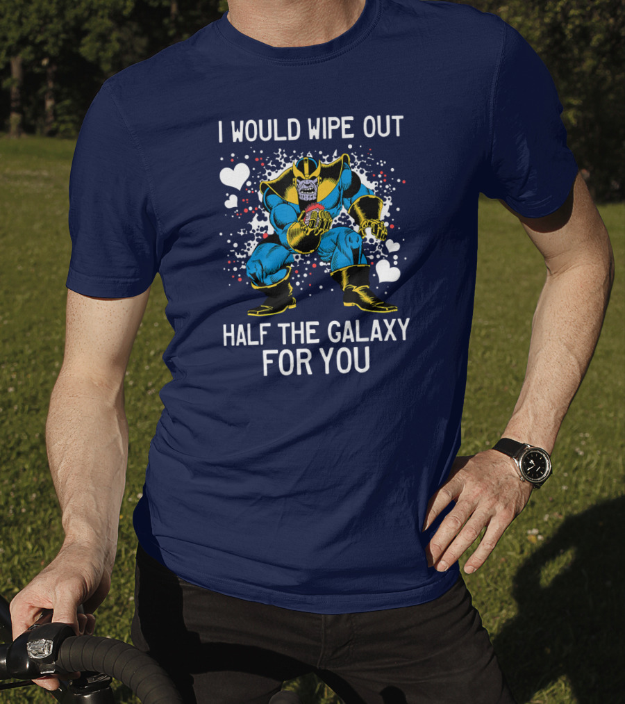 Marvel Thanos Wipe Out Half The Galaxy For You Valentine T-Shirt