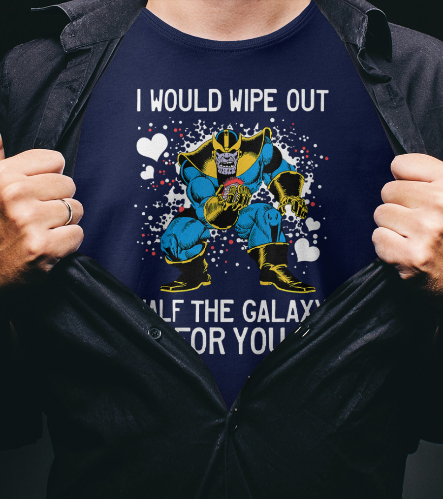 Marvel Thanos Wipe Out Half The Galaxy For You Valentine T-Shirt