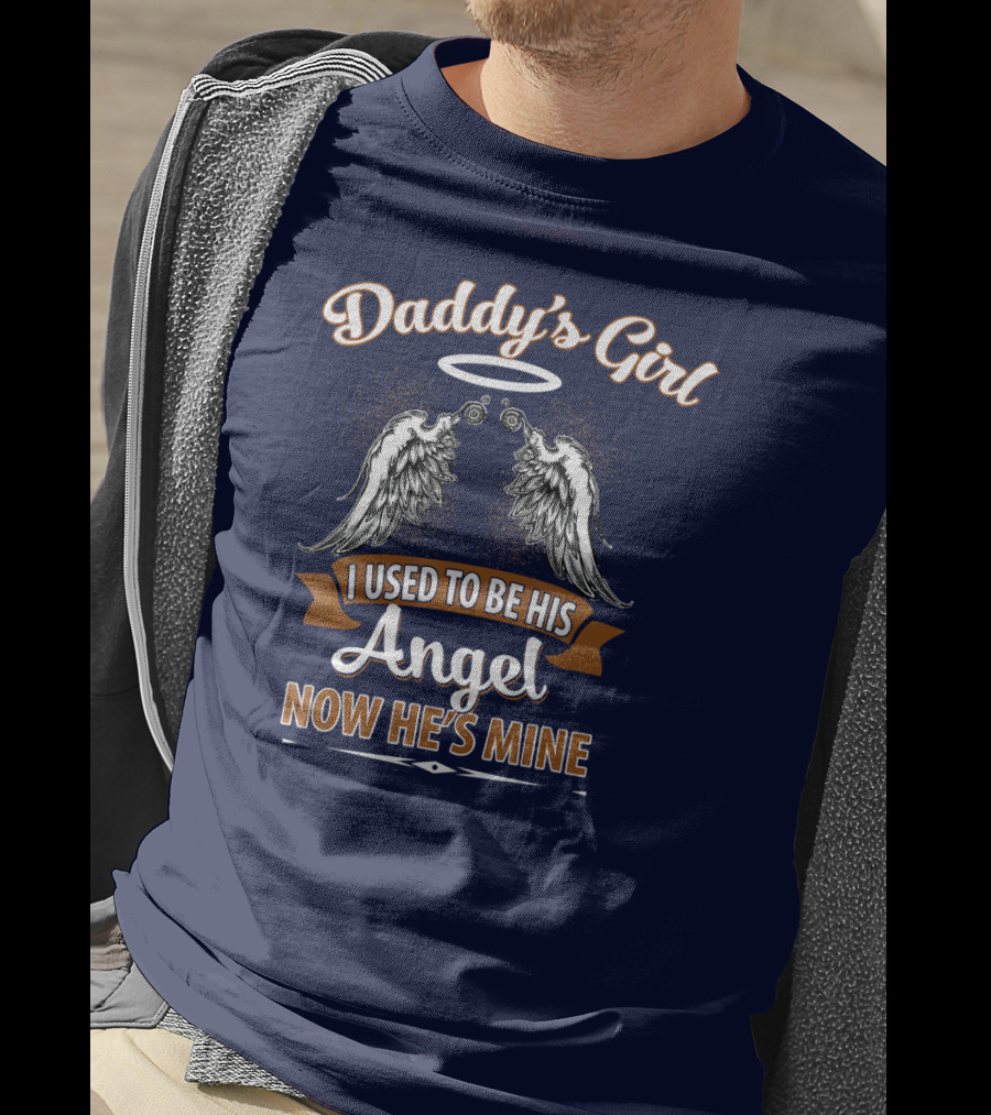 Daddy's Girl I Used To Be His Angel Now He's Mine Halo Wings T-Shirt