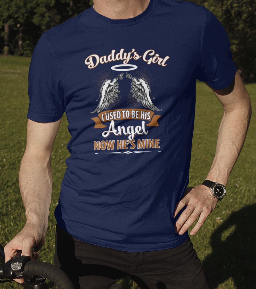 Daddy's Girl I Used To Be His Angel Now He's Mine Halo Wings T-Shirt