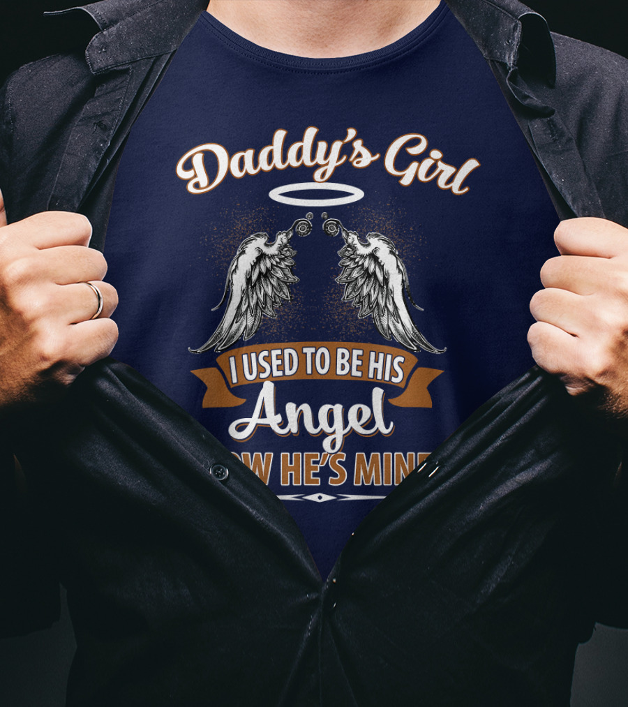 Daddy's Girl I Used To Be His Angel Now He's Mine Halo Wings T-Shirt