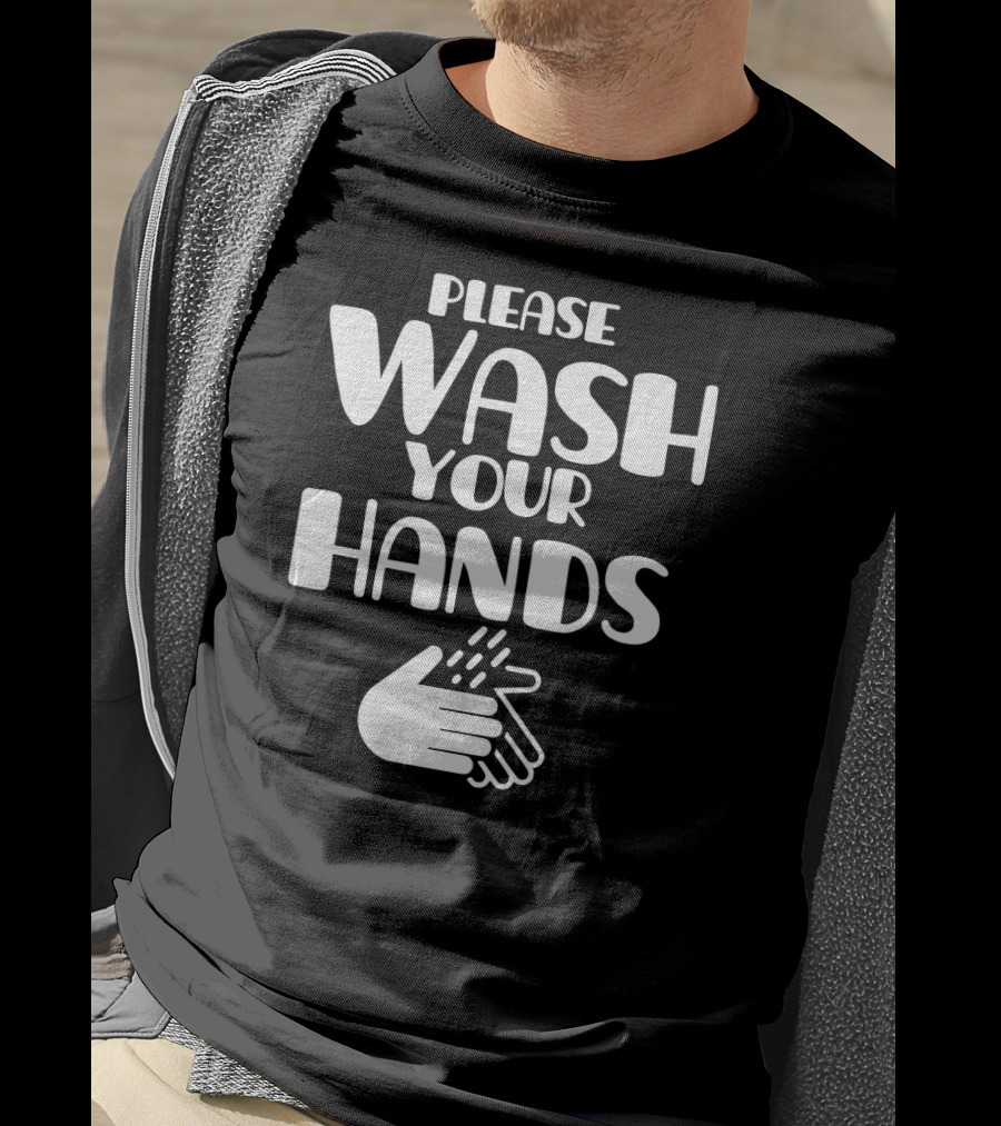 Please Wash Your Hands T-Shirt