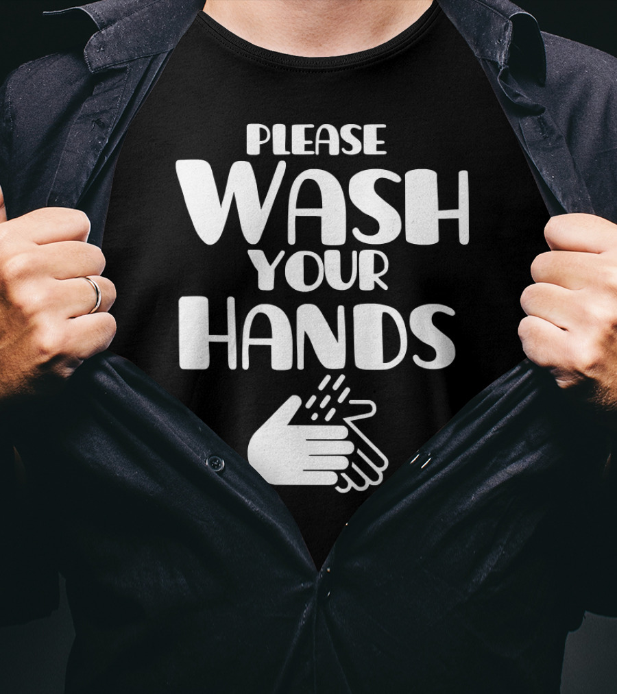 Please Wash Your Hands T-Shirt