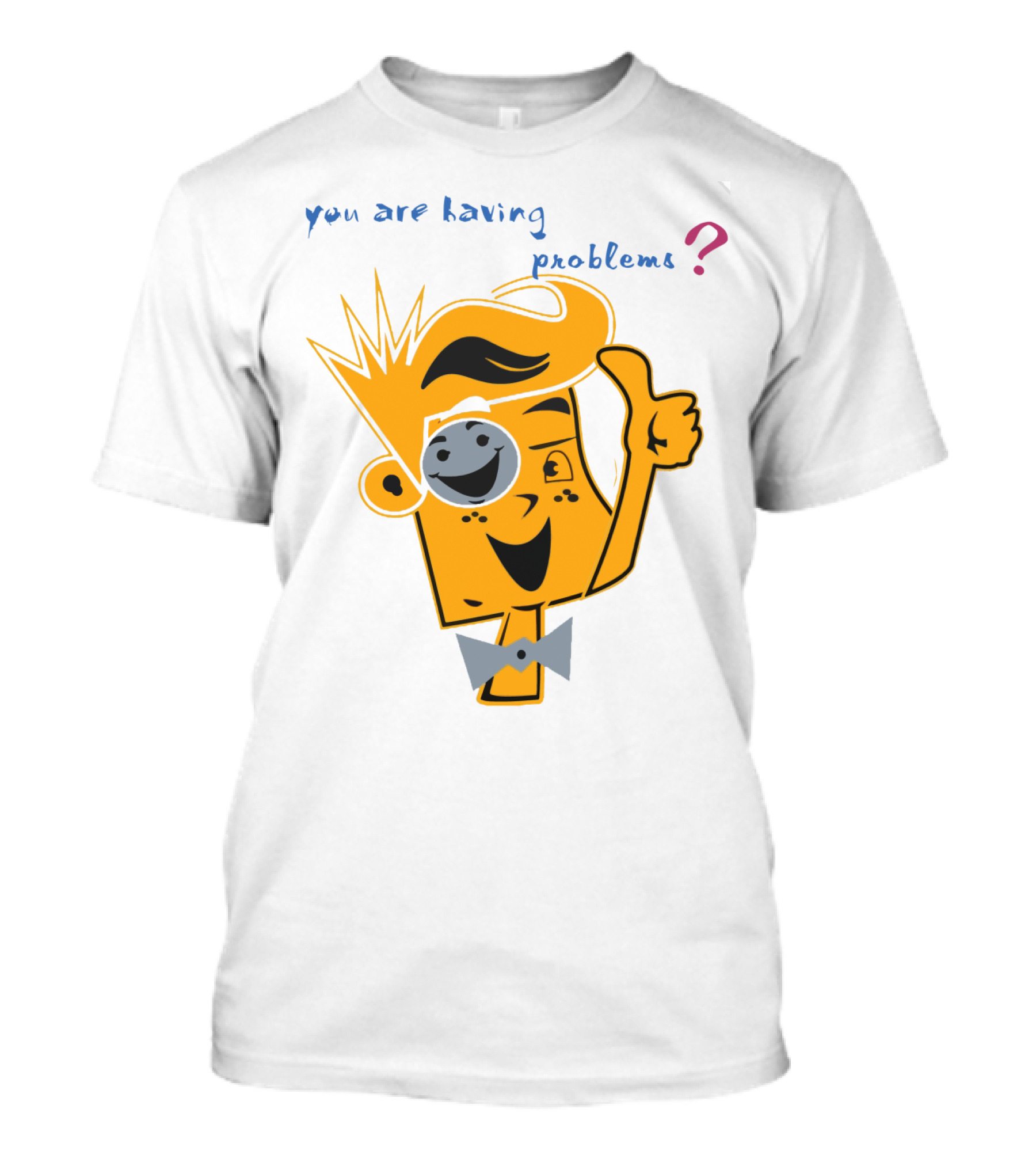 You Are Having Problems Cartoon Character Thumbs Up SpreadFUNnel Vision We Slay All Day T-Shirt