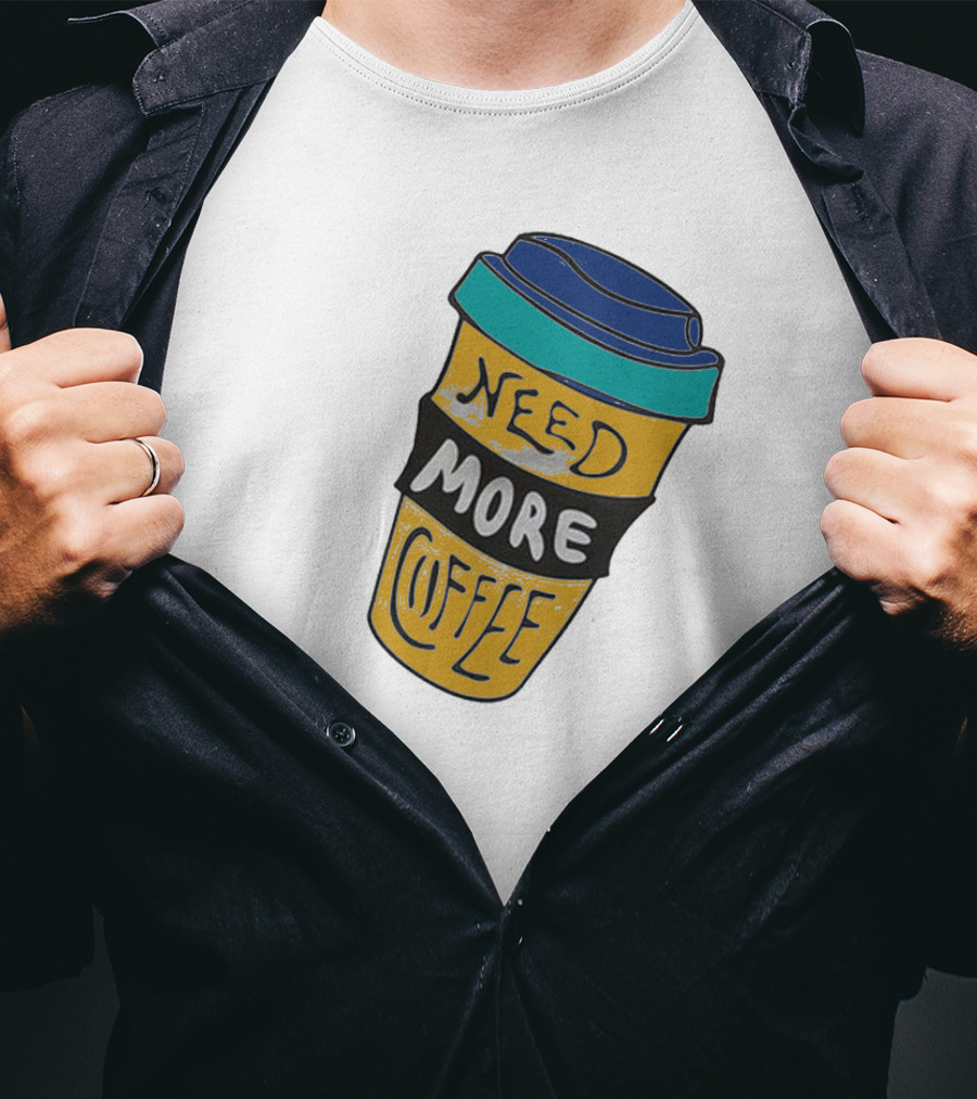 Need More Coffee Cup Funny Expression T-Shirt
