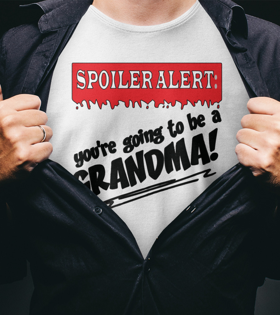 Spoiler Alert You're Going To Be A Grandma T-Shirt