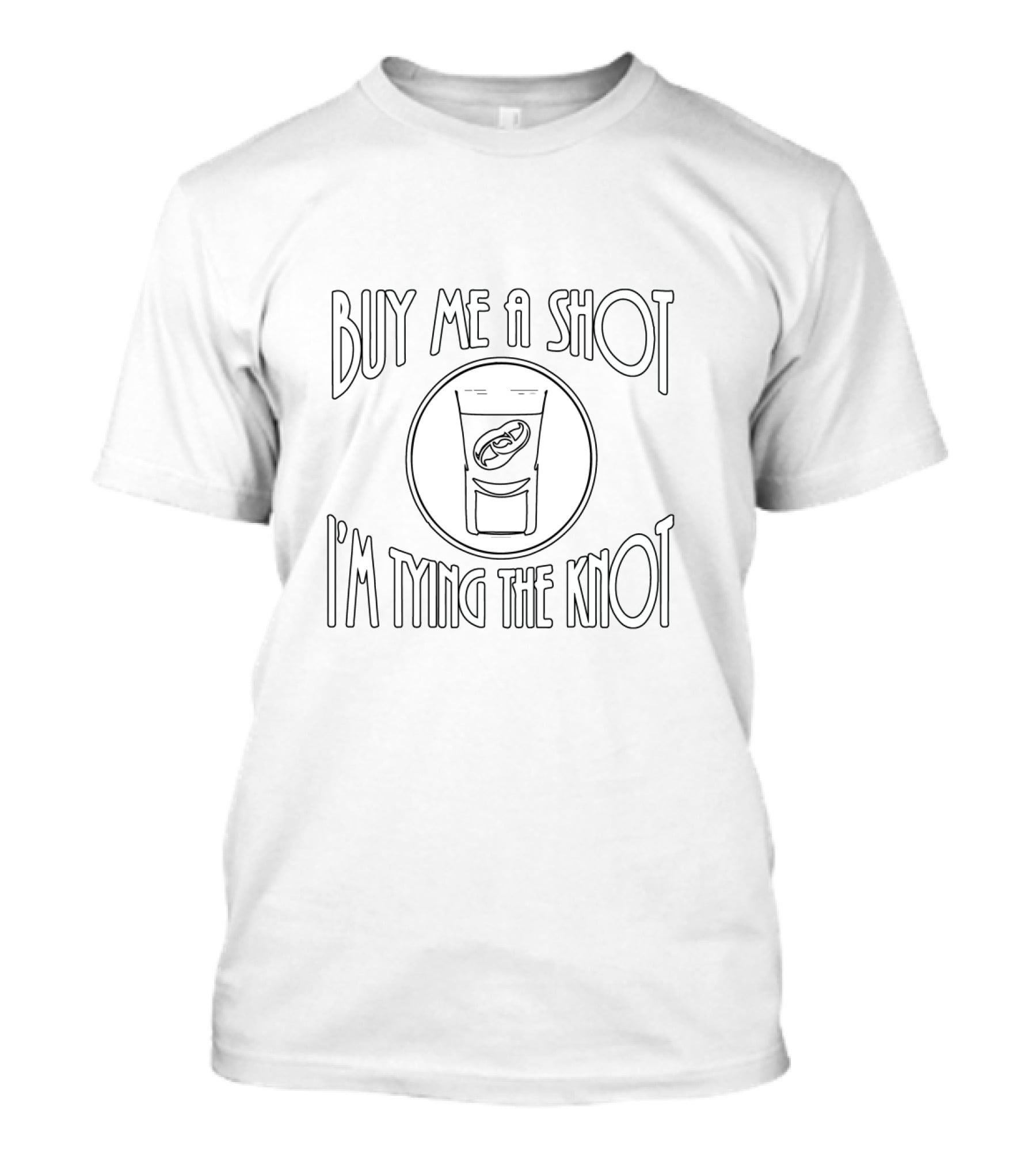 Buy Me A Shot I'm Tying The Knot Stick Man Stick Men Joke Novelty T-Shirt
