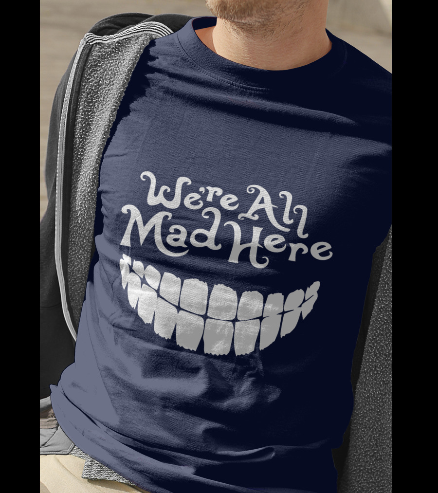 Cheshire Cat We're All Mad Here Alice In Wonderland T-Shirt