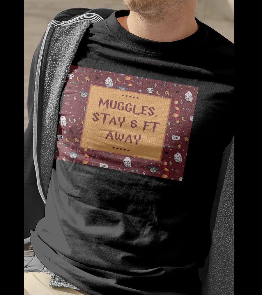 Muggles Stay 6 Ft Away Wizards T-Shirt