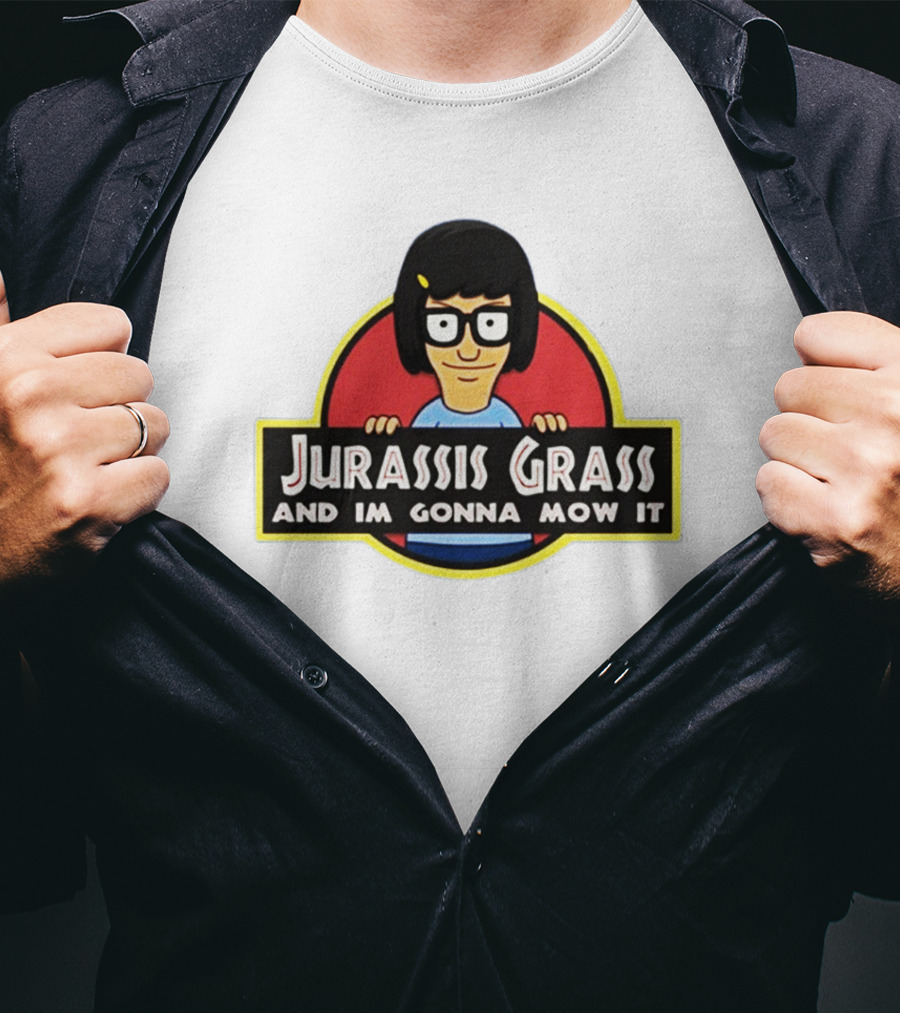 Tina Belcher Parody With Jurassis Grass And I'm Gonna Mow It T-Shirt