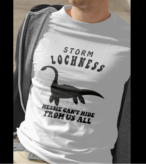 Storm Lochness Nessie Can't Hide From Us All Legendary Creature Sightings T-Shirt