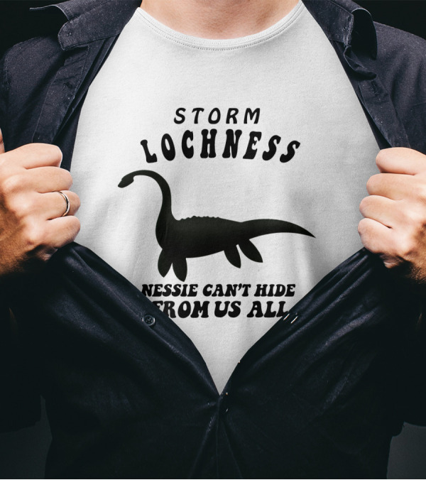 Storm Lochness Nessie Can't Hide From Us All Legendary Creature Sightings T-Shirt