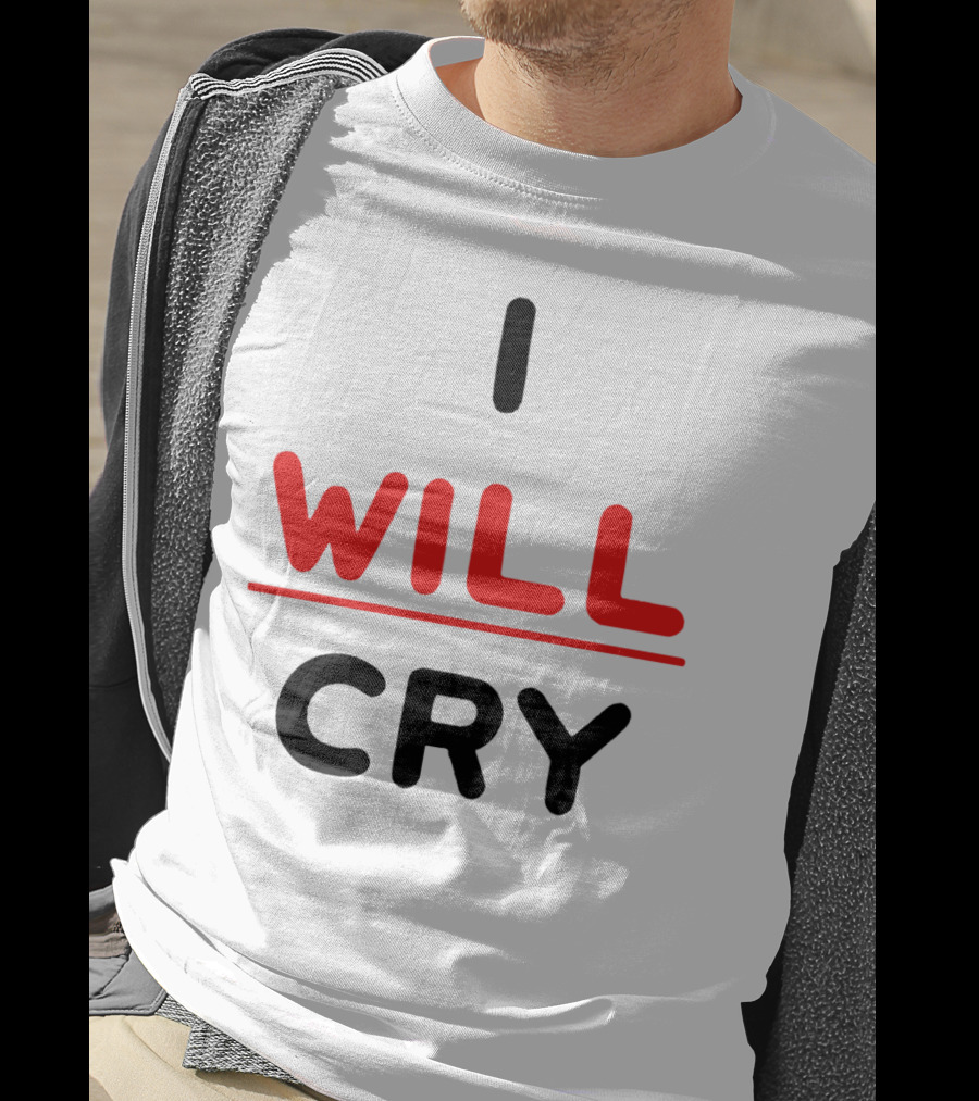 I WILL CRY Bold Statement Underlined Text T-Shirt